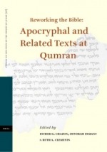 Reworking the Bible: Apocryphal and Related Texts at Qumran Reworking the Bible: Apocryphal and Related Texts at Qumran